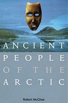 Ancient People of the Arctic, by Robert McGhee